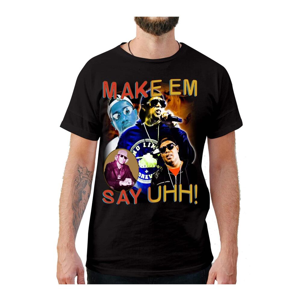 Make Em Say Uhh Tshirt